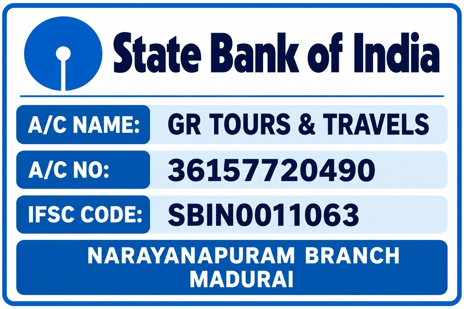 State Bank of India. Account name: GR TOURS & TRAVELS. Account number: 36157720490. IFSC: SBIN0011063. Narayanapuram Branch, Madurai.